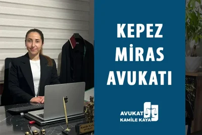 Kepez miras avukatı
