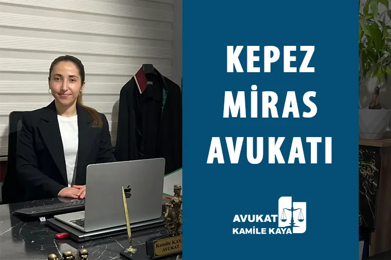 Kepez miras avukatı
