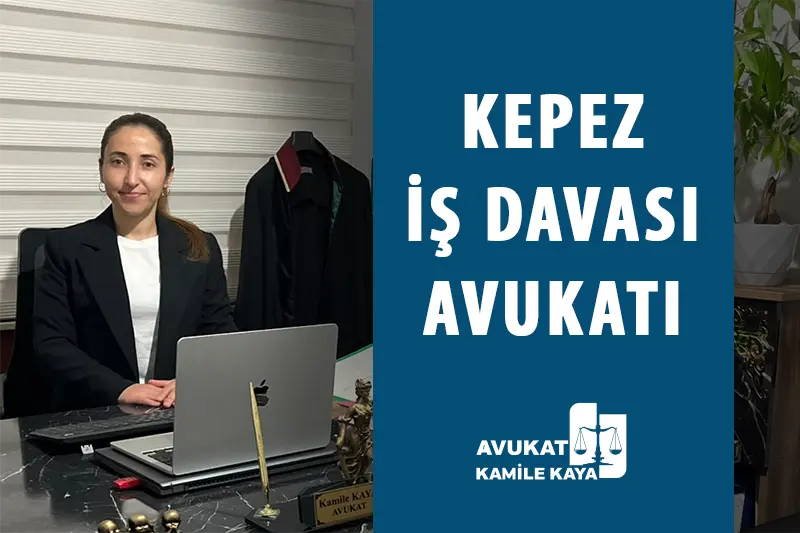 kepez iş ve işçi davası avukatı