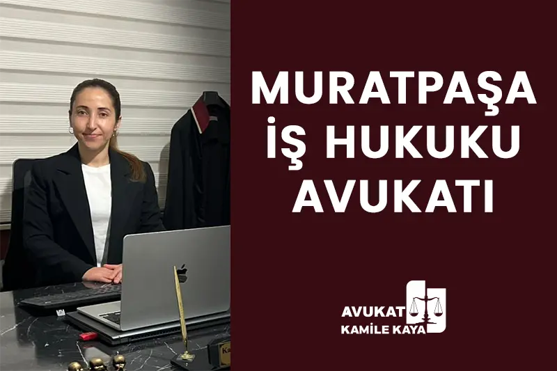 muratpaşa iş ve işçi davası avukatı