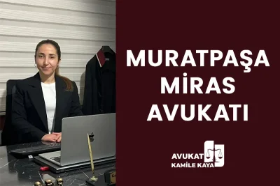muratpaşa miras avukatı