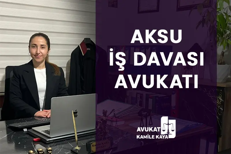 aksu iş davası avukatı