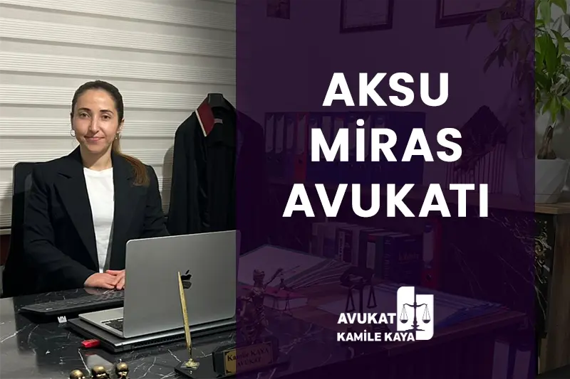 antalya aksu miras avukatı